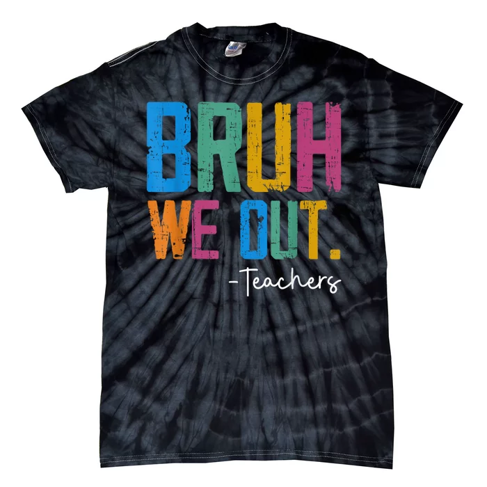 Cute End Of School Year Teacher Summer Bruh We Out Teachers Tie-Dye T-Shirt