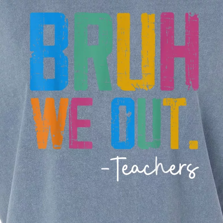 Cute End Of School Year Teacher Summer Bruh We Out Teachers Garment-Dyed Women's Muscle Tee