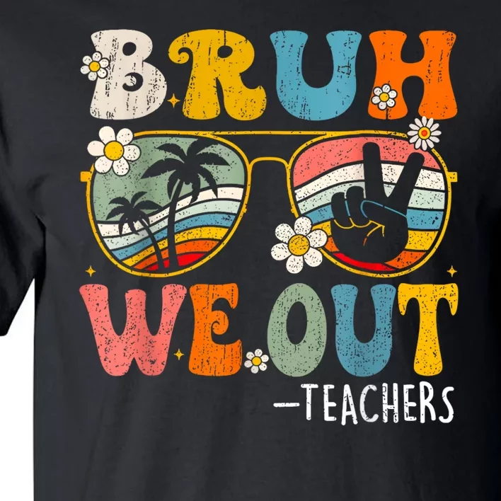 Cute End Of School Year Teacher Summer Bruh We Out Teachers Tall T-Shirt