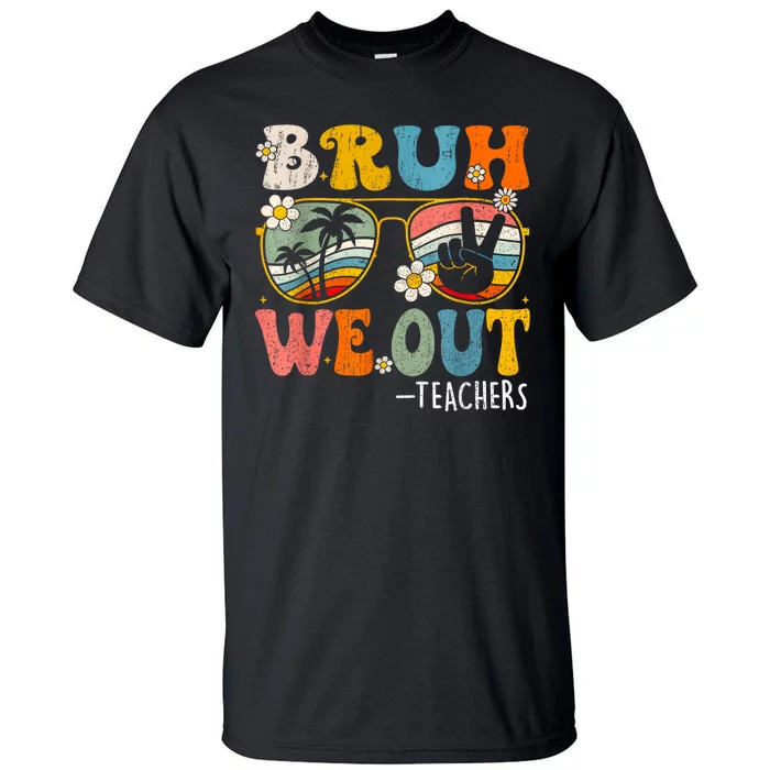 Cute End Of School Year Teacher Summer Bruh We Out Teachers Tall T-Shirt