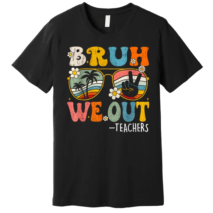 Cute End Of School Year Teacher Summer Bruh We Out Teachers Premium T-Shirt