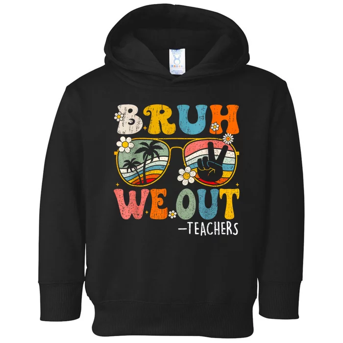 Cute End Of School Year Teacher Summer Bruh We Out Teachers Toddler Hoodie