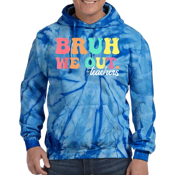 Cute End Of School Year Groovy Summer Bruh We Out Teachers Gift Tie Dye Hoodie