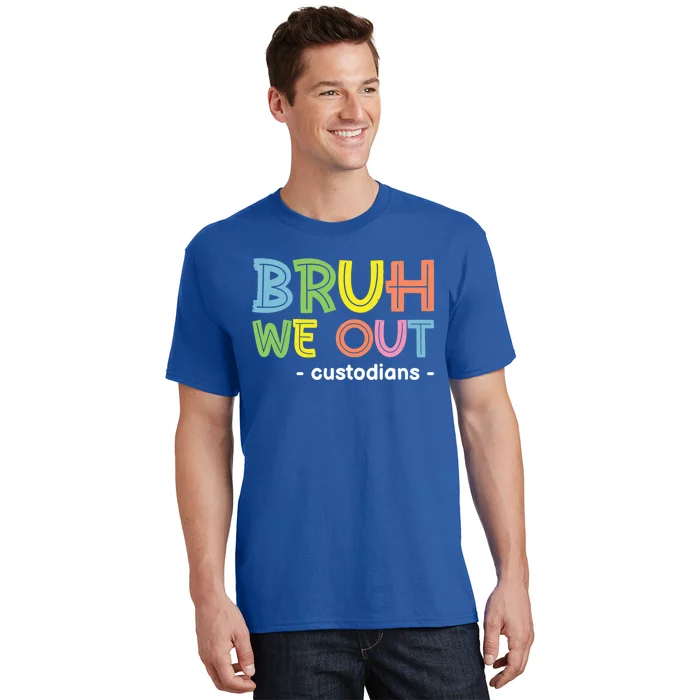 Cute End Of School Summer Funny Bruh We Out Custodians Funny Gift T-Shirt