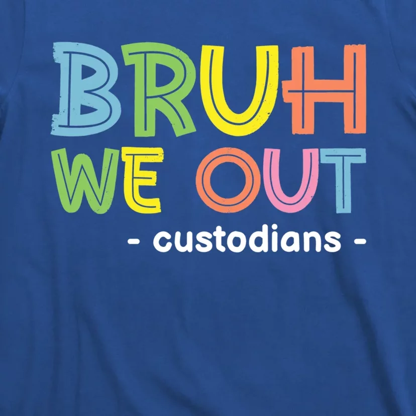 Cute End Of School Summer Funny Bruh We Out Custodians Funny Gift T-Shirt