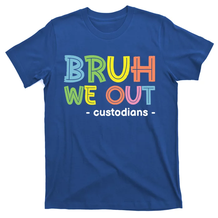 Cute End Of School Summer Funny Bruh We Out Custodians Funny Gift T-Shirt