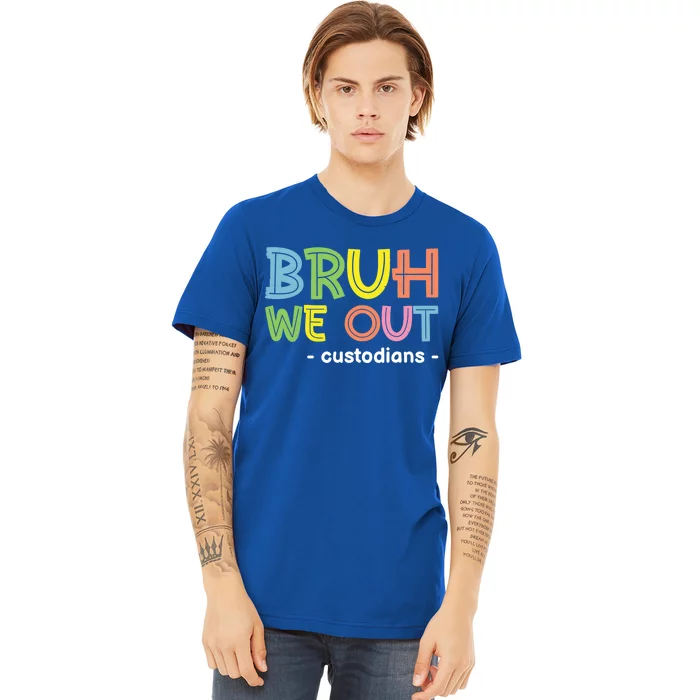 Cute End Of School Summer Funny Bruh We Out Custodians Funny Gift Premium T-Shirt