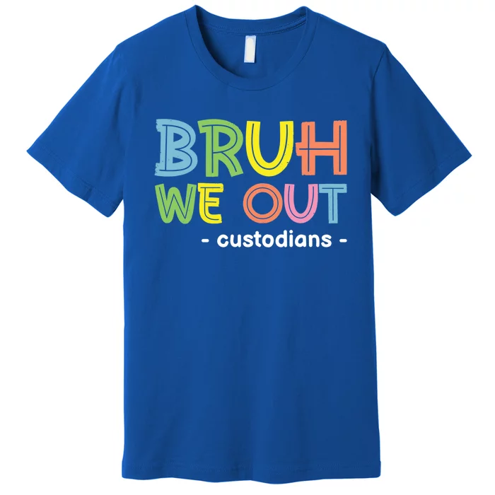 Cute End Of School Summer Funny Bruh We Out Custodians Funny Gift Premium T-Shirt