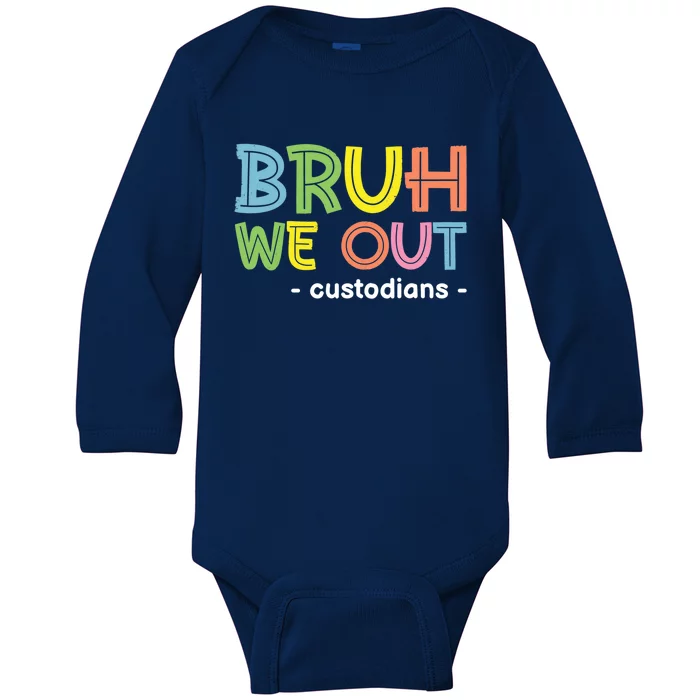 Cute End Of School Summer Funny Bruh We Out Custodians Funny Gift Baby Long Sleeve Bodysuit