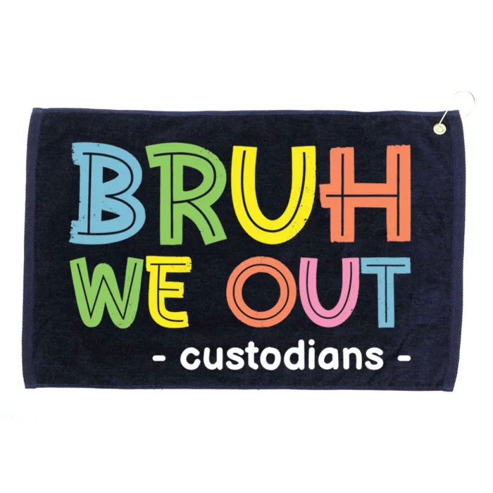 Cute End Of School Summer Funny Bruh We Out Custodians Funny Gift Grommeted Golf Towel