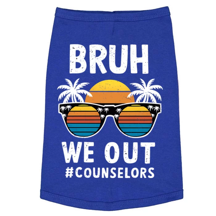 Cute End Of School Summer Vacation Bruh We Out Counselors Gift Doggie Tank