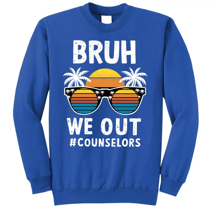 Cute End Of School Summer Vacation Bruh We Out Counselors Gift Tall Sweatshirt