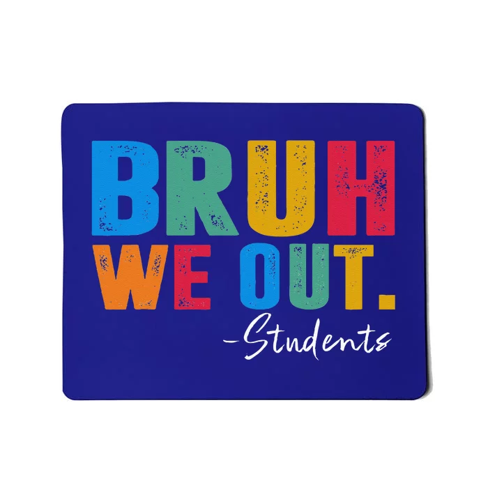 Cute End Of School Year Students Summer Bruh We Out Students Mousepad