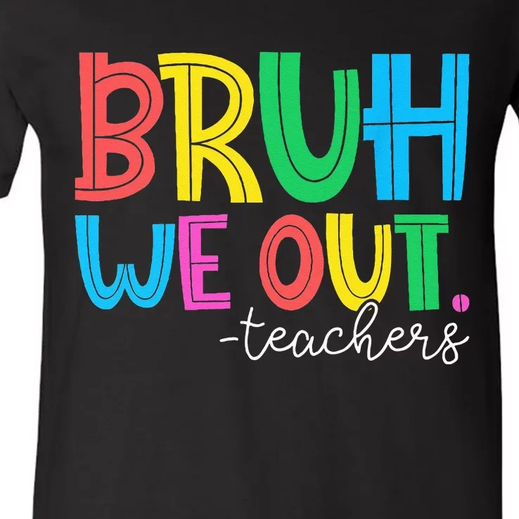 Cute End Of School Year Teacher Summer Bruh We Out Teachers V-Neck T-Shirt