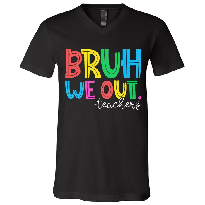 Cute End Of School Year Teacher Summer Bruh We Out Teachers V-Neck T-Shirt