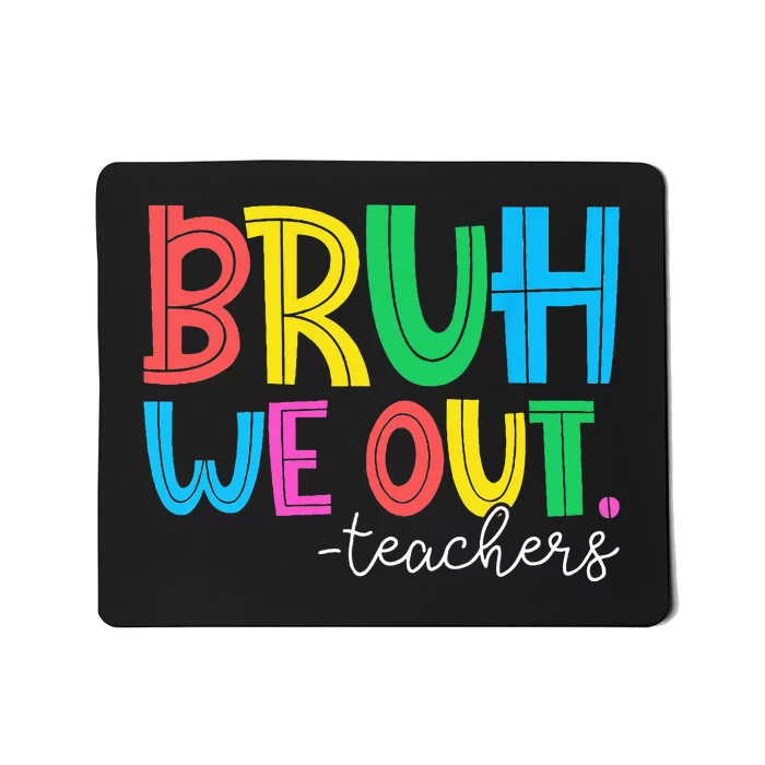 Cute End Of School Year Teacher Summer Bruh We Out Teachers Mousepad