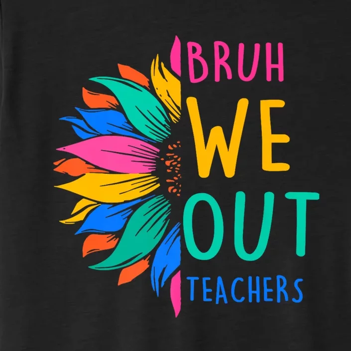 Cute End Of The School Year Bruh We Out Teachers Sunflower ChromaSoft Performance T-Shirt