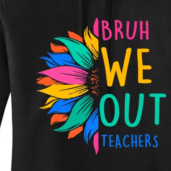 Cute End Of The School Year Bruh We Out Teachers Sunflower Women's Pullover Hoodie