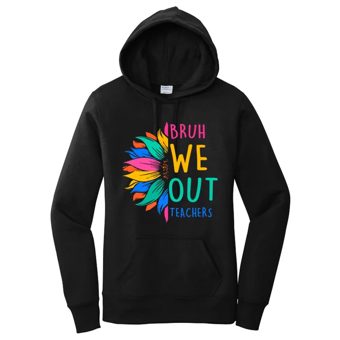 Cute End Of The School Year Bruh We Out Teachers Sunflower Women's Pullover Hoodie