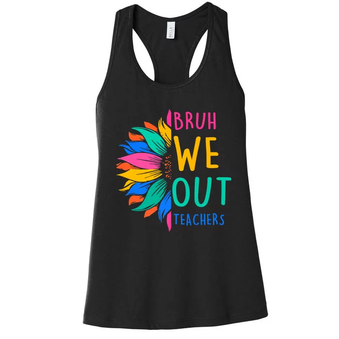 Cute End Of The School Year Bruh We Out Teachers Sunflower Women's Racerback Tank