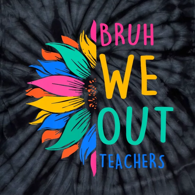 Cute End Of The School Year Bruh We Out Teachers Sunflower Tie-Dye T-Shirt