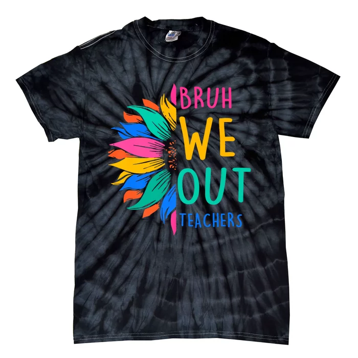 Cute End Of The School Year Bruh We Out Teachers Sunflower Tie-Dye T-Shirt