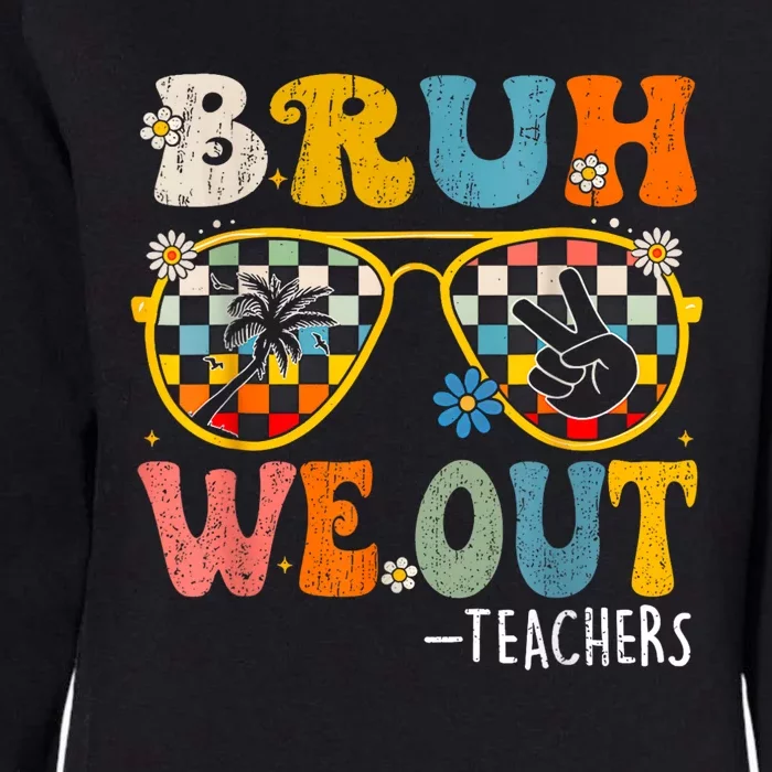 Cute End Of School Year Teacher Summer Bruh We Out Teachers Womens California Wash Sweatshirt