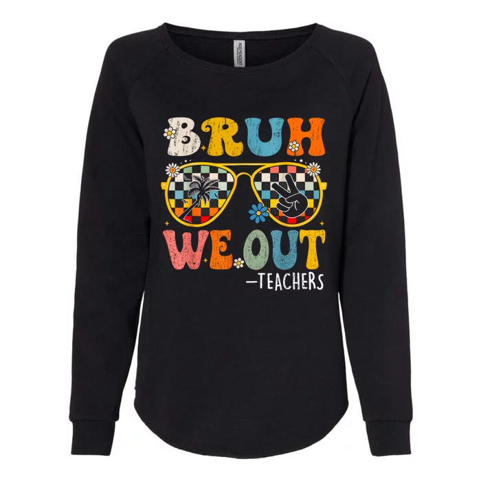 Cute End Of School Year Teacher Summer Bruh We Out Teachers Womens California Wash Sweatshirt