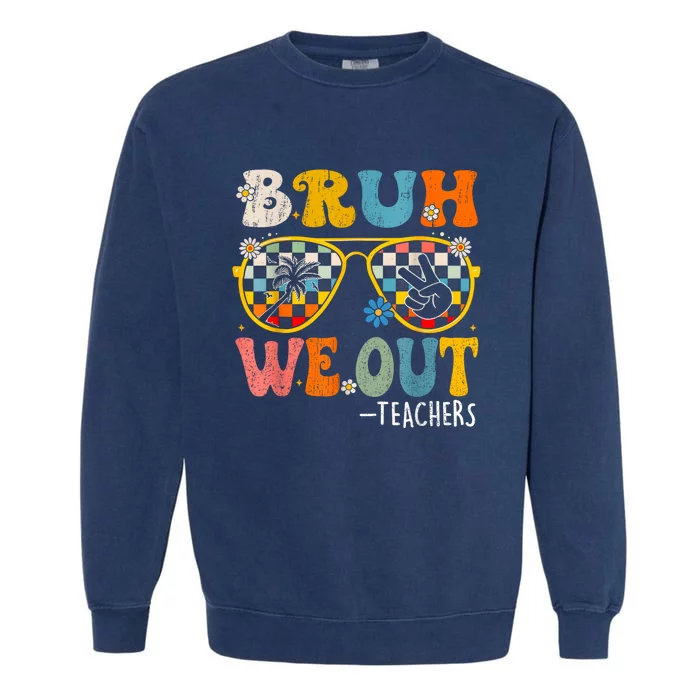 Cute End Of School Year Teacher Summer Bruh We Out Teachers Garment-Dyed Sweatshirt