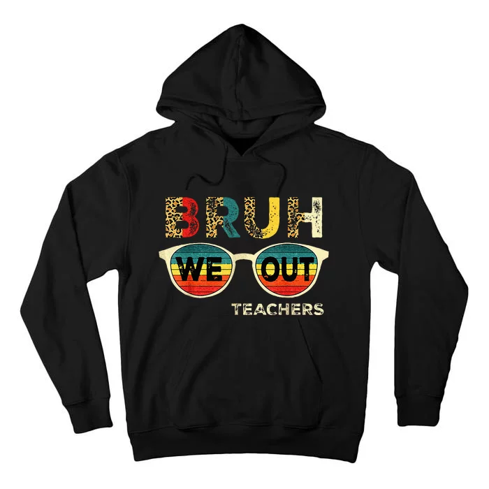 Cute End Of School Year Teacher Summer Bruh We Out Teachers Tall Hoodie