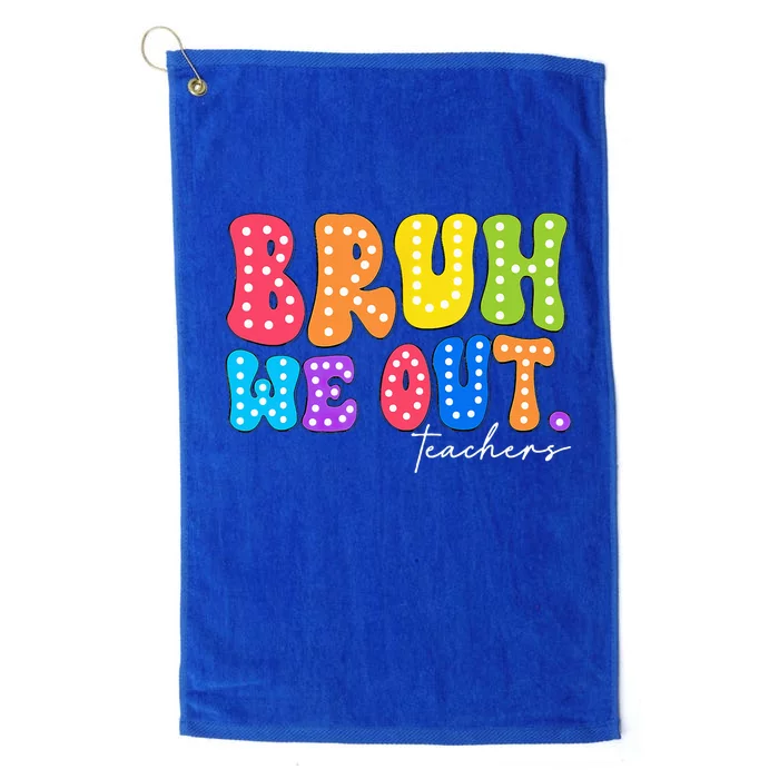 Cute End Of School Year Summer Bruh We Out Platinum Collection Golf Towel