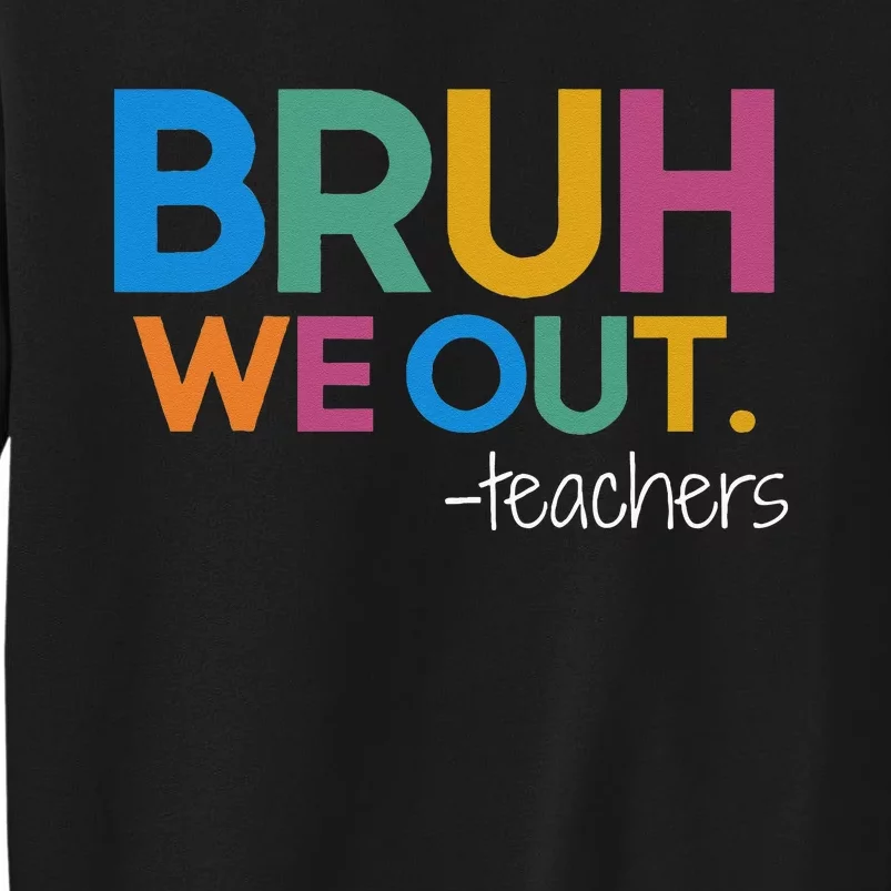 Cute End Of School Year Teacher Summer Bruh We Out Teachers Sweatshirt