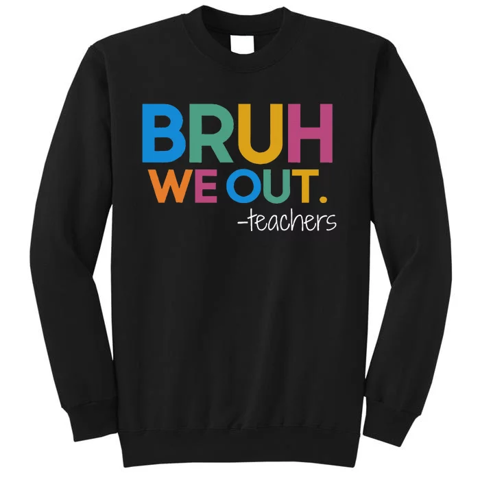 Cute End Of School Year Teacher Summer Bruh We Out Teachers Sweatshirt