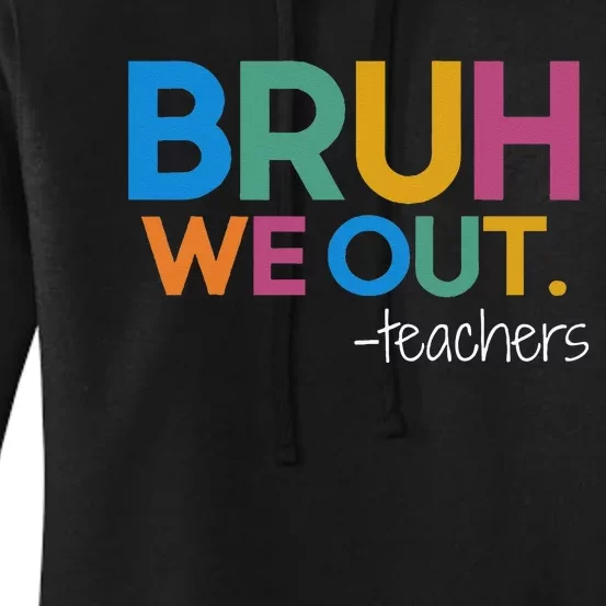 Cute End Of School Year Teacher Summer Bruh We Out Teachers Women's Pullover Hoodie