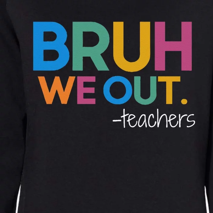 Cute End Of School Year Teacher Summer Bruh We Out Teachers Womens California Wash Sweatshirt