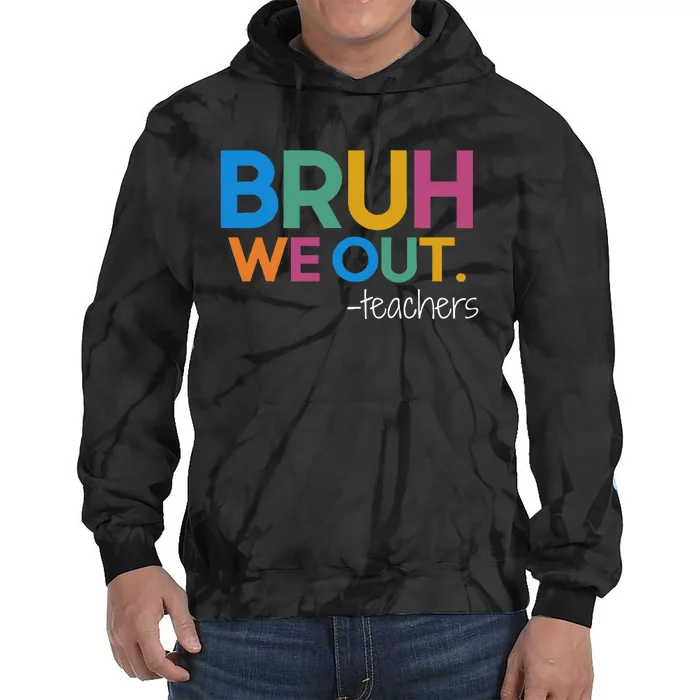 Cute End Of School Year Teacher Summer Bruh We Out Teachers Tie Dye Hoodie