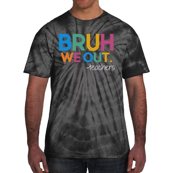 Cute End Of School Year Teacher Summer Bruh We Out Teachers Tie-Dye T-Shirt