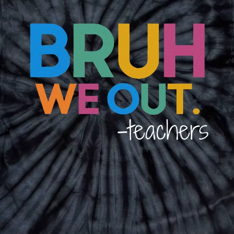 Cute End Of School Year Teacher Summer Bruh We Out Teachers Tie-Dye T-Shirt