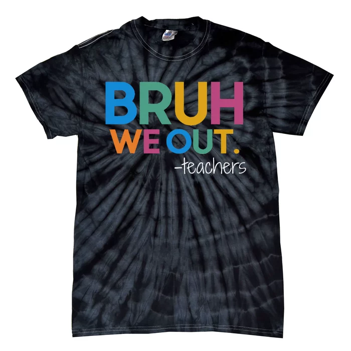 Cute End Of School Year Teacher Summer Bruh We Out Teachers Tie-Dye T-Shirt