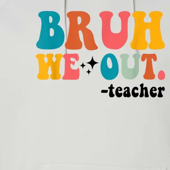 Cute End Of School Year Teacher Summer Bruh We Out Teachers Performance Fleece Hoodie