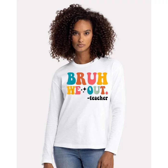 Cute End Of School Year Teacher Summer Bruh We Out Teachers Womens Cotton Relaxed Long Sleeve T-Shirt