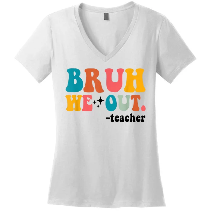 Cute End Of School Year Teacher Summer Bruh We Out Teachers Women's V-Neck T-Shirt