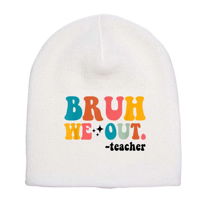 Cute End Of School Year Teacher Summer Bruh We Out Teachers Short Acrylic Beanie