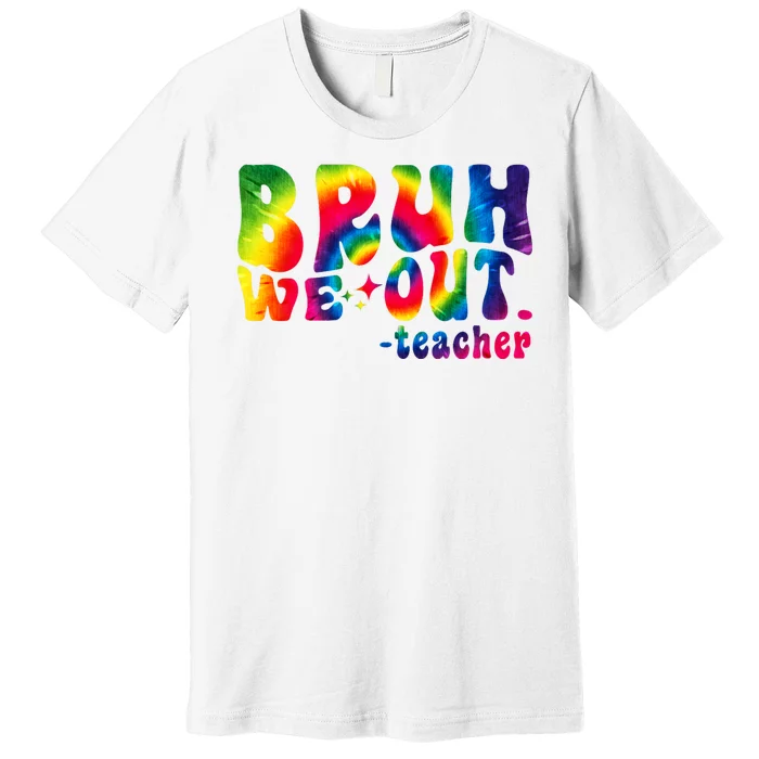 Cute End Of School Year Teacher Summer Bruh We Out Teachers Premium T-Shirt