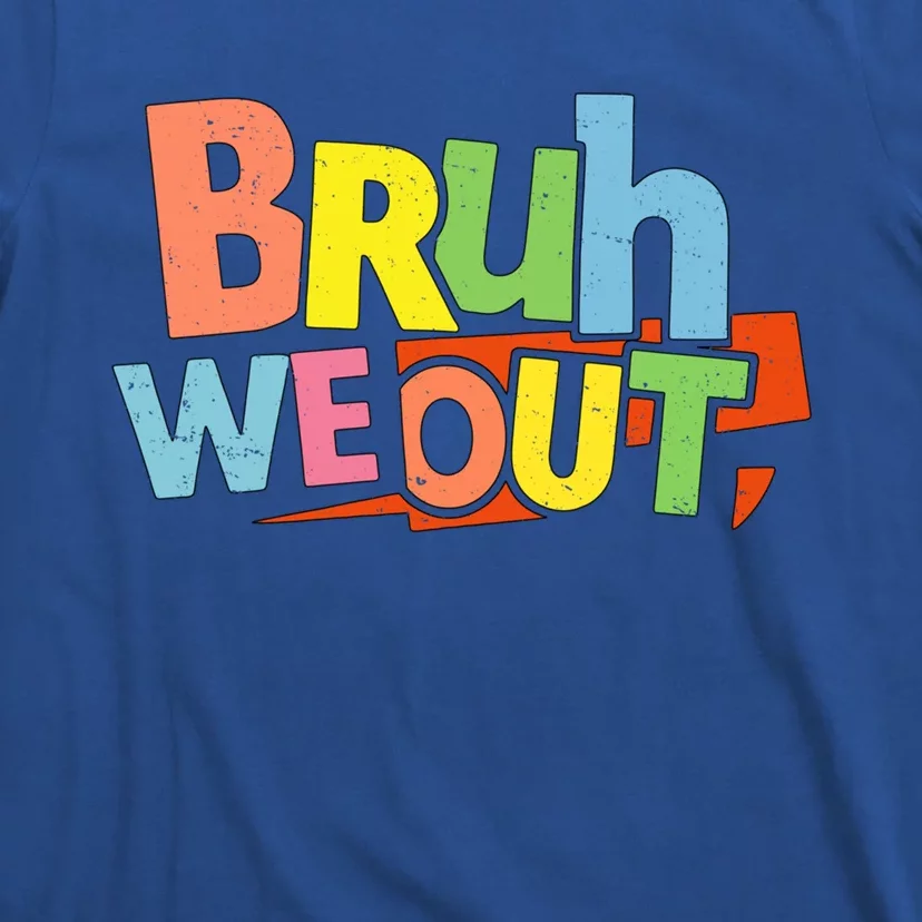 Cute End Of School Year Teacher Summer Bruh We Out Gift T-Shirt