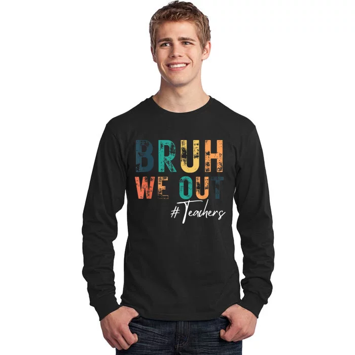 Cute End Of School Year Teacher Summer Bruh We Out Teachers Tall Long Sleeve T-Shirt