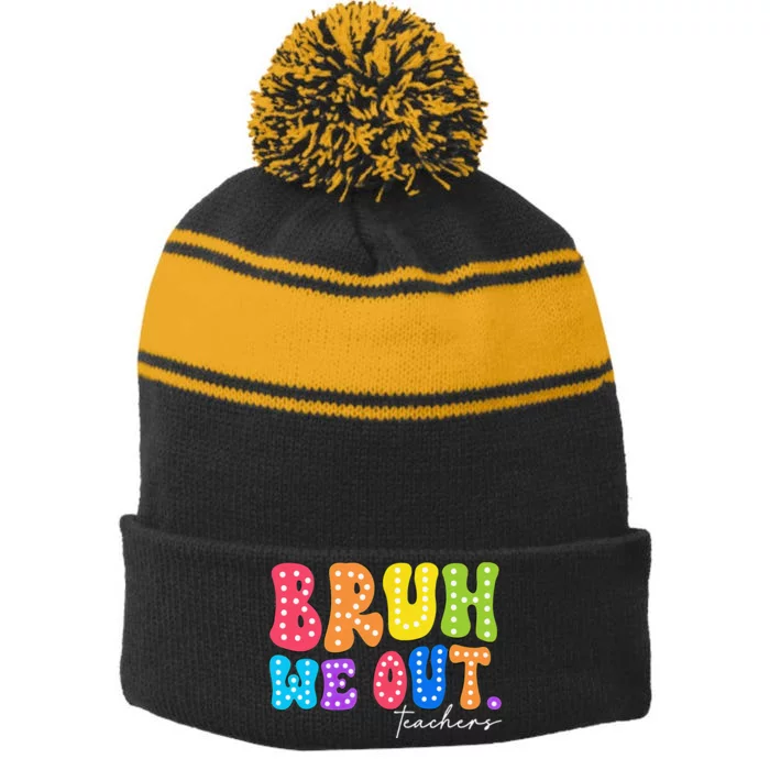 Cute End Of School Year Groovy Summer Bruh We Out Teachers Stripe Pom Pom Beanie