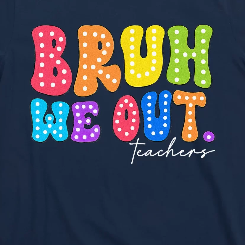 Cute End Of School Year Groovy Summer Bruh We Out Teachers T-Shirt