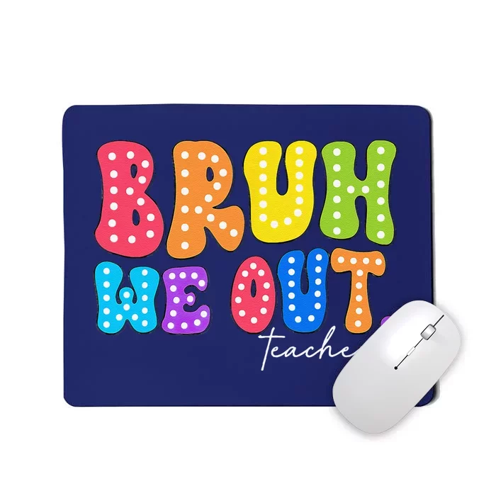 Cute End Of School Year Groovy Summer Bruh We Out Teachers Mousepad