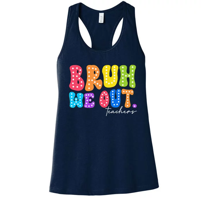 Cute End Of School Year Groovy Summer Bruh We Out Teachers Women's Racerback Tank